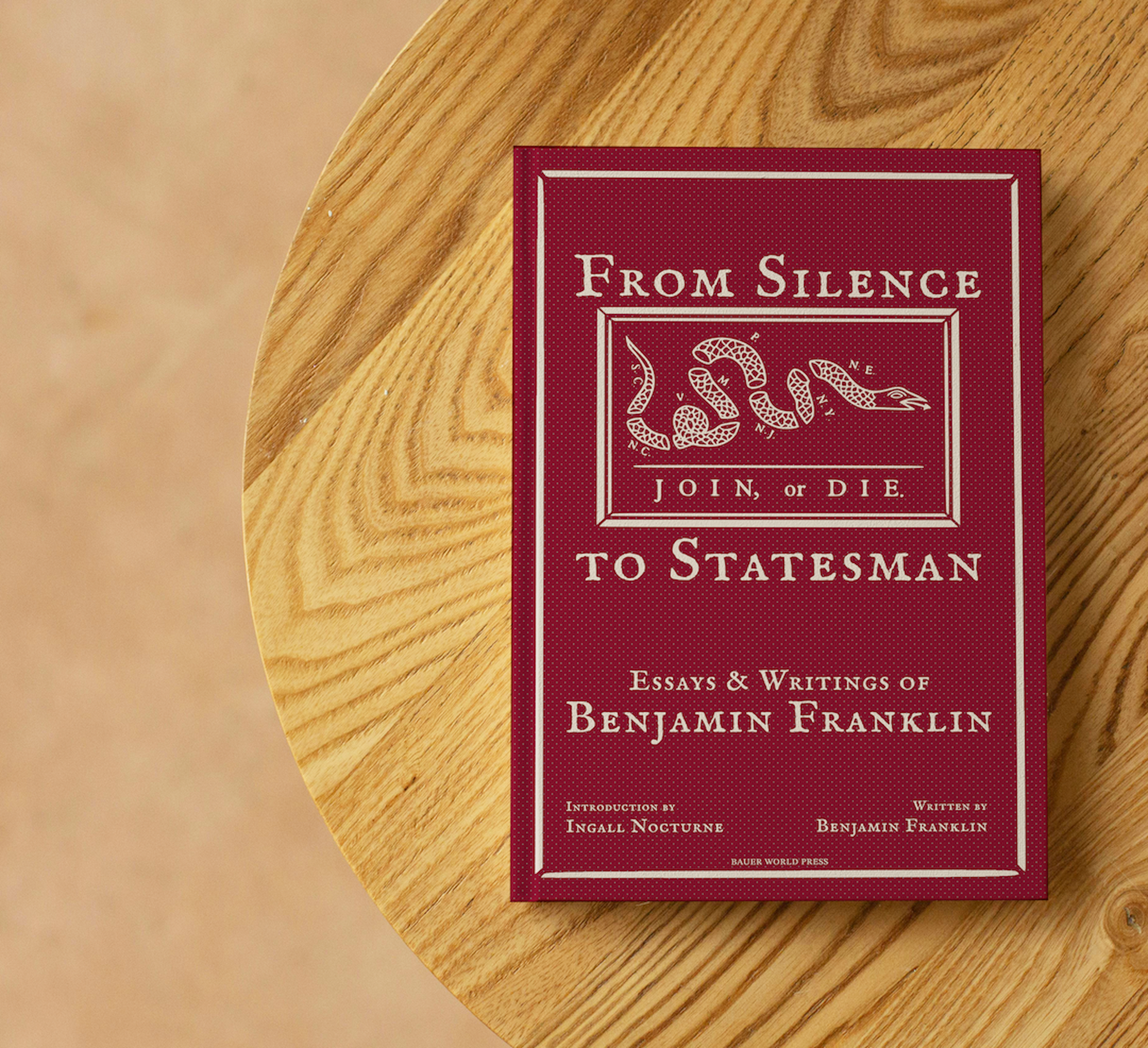 From Silence to Statesman: Essays & Writings of Benjamin Franklin